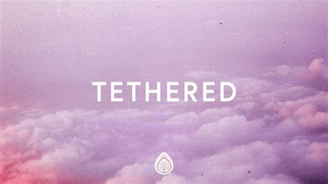 tethered lyrics|Tethered (2021) .